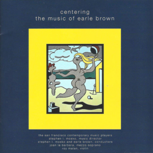 Centering: The Music of Earle Brown cover